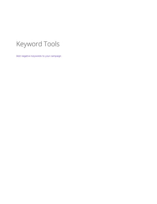 Keyword Tools
Add negative keywords to your campaign

 
