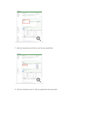 7. Add any keywords you'd like to use for your experiment.

8. Click the checkbox next to "Add as experiment only keywords."

 