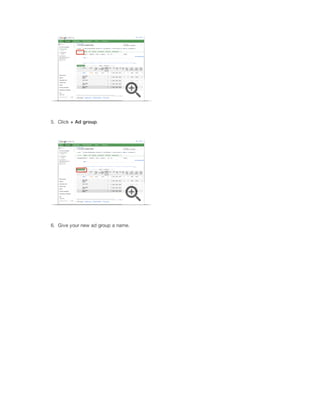 5. Click +
 Ad
 group.

6. Give your new ad group a name.

 