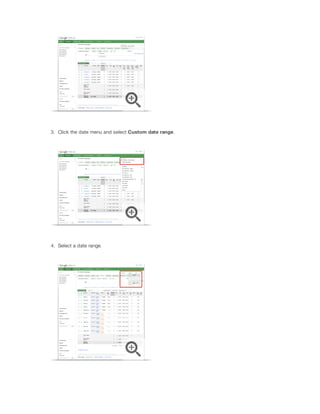 3. Click the date menu and select Custom
 date
 range.

4. Select a date range.

 