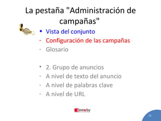 La pestaña "Administración de campañas "   Vista del conjunto   Configuración de las campañas   Glosario   2.  Grupo de anuncios   A nivel de texto del anuncio   A nivel de palabras clave   A nivel de URL   