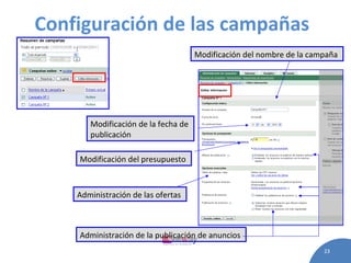 Configuración de las campañas   Modificación de la fecha de  publicación   Modificación del presupuesto   Administración de las ofertas   Modificación del nombre de la campaña   Administración de la publicación de anuncios   