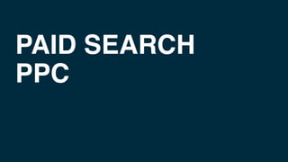 PAID SEARCH
PPC
 