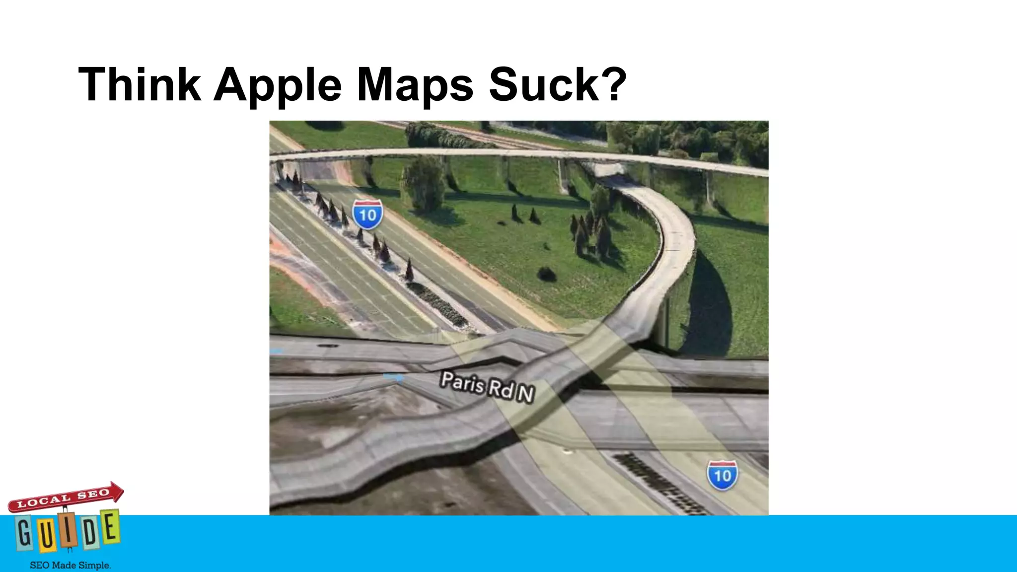 Think Apple Maps Suck?
 