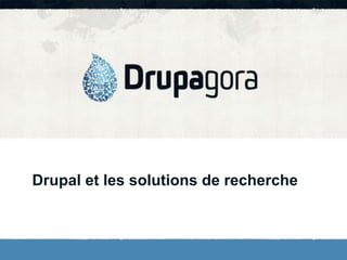 Drupal et les solutions de recherche

 