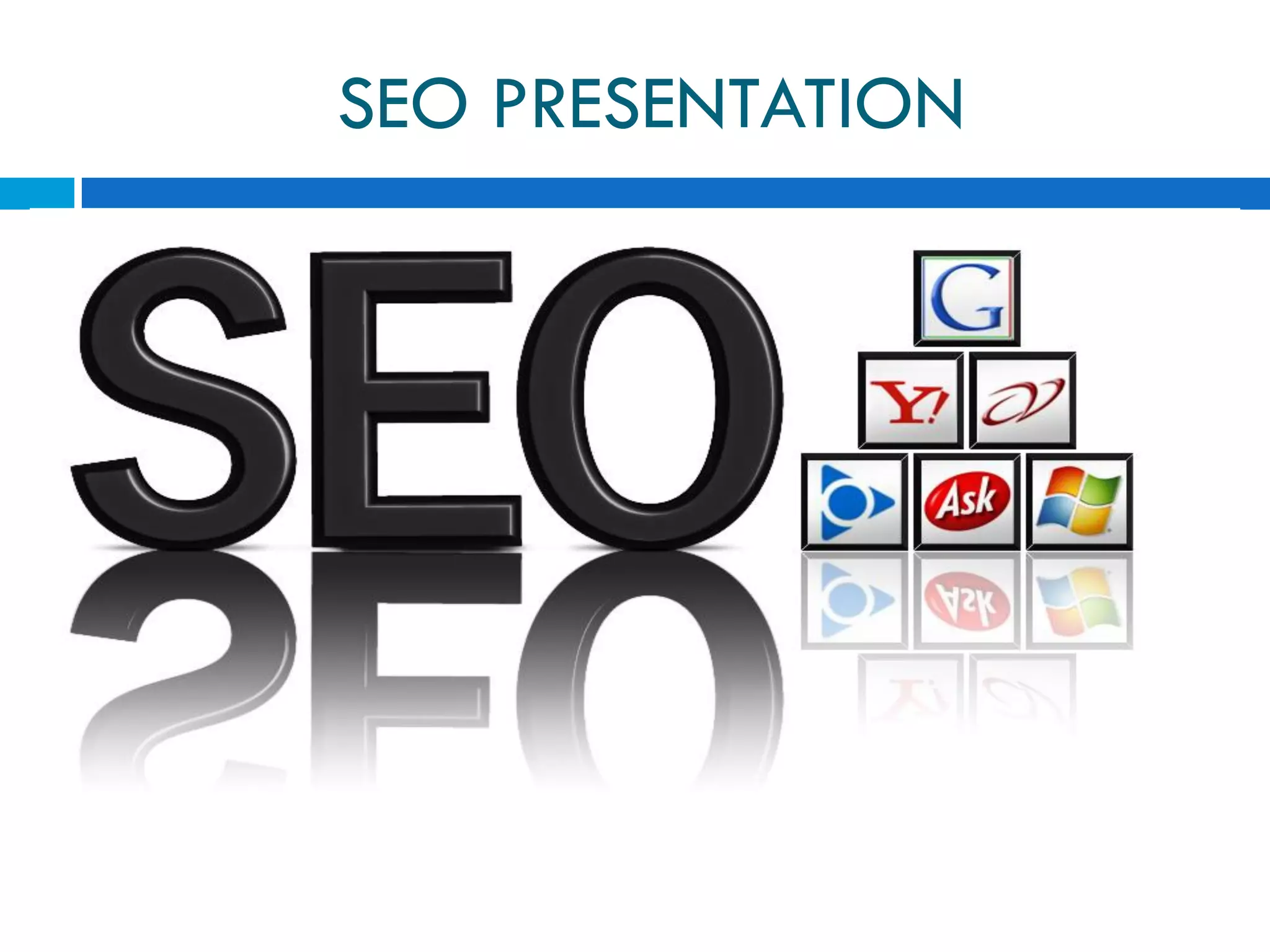 SEO PRESENTATION
 