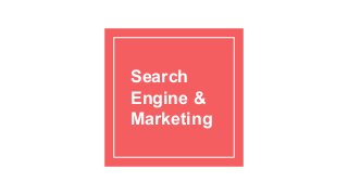 Search
Engine &
Marketing
 