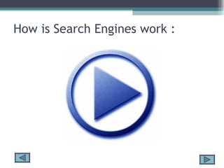 How is Search Engines work : 