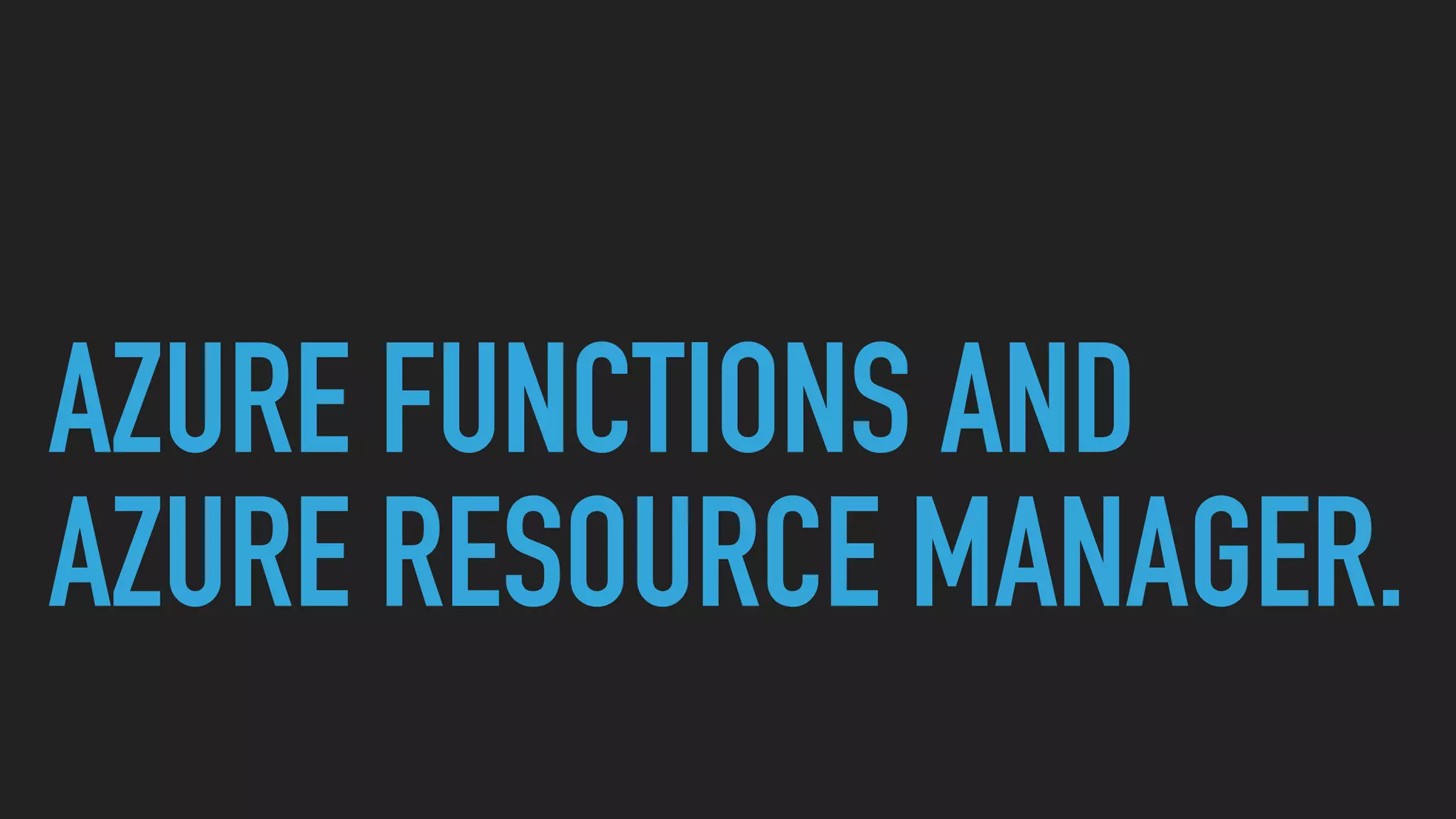 AZURE FUNCTIONS AND
AZURE RESOURCE MANAGER.
 