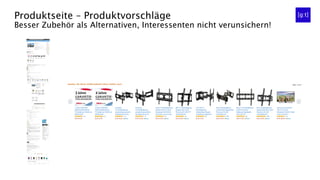 Produktseite – Produktvorschläge
Besser Zubehör als Alternativen, Interessenten nicht verunsichern!
 
