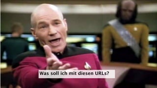 Was soll ich mit diesen URLs?
 