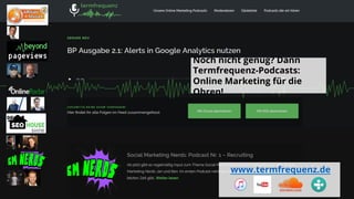 Noch nicht genug? Dann
Termfrequenz-Podcasts:
Online Marketing für die
Ohren!
www.termfrequenz.de
 