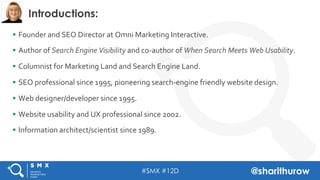 #SMX #12D @sharithurow
§  Founder	
  and	
  SEO	
  Director	
  at	
  Omni	
  Marketing	
  Interactive.	
  
§  Author	
  ...