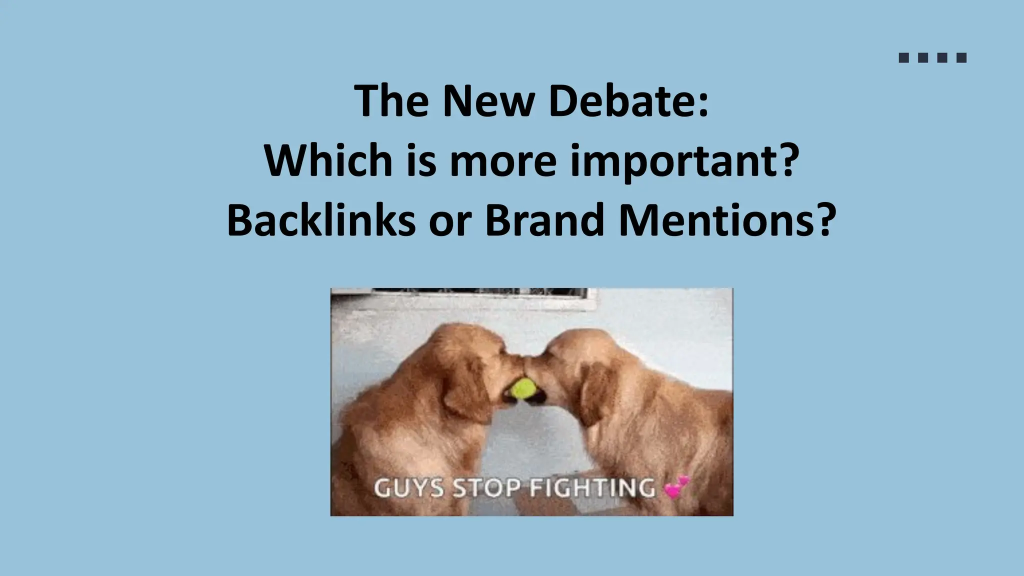 The New Debate:
Which is more important?
Backlinks or Brand Mentions?
 