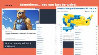 Sometimes… You can just be weird.
Not recommended, but it
CAN work.
 