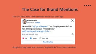 The Case for Brand Mentions
This isn’t NEW, Rand Fishkin tweeted about it 10 years ago:
Google has long been able to detect “implied links” from brand mentions.
 
