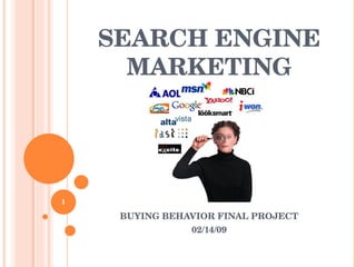 SEARCH ENGINE MARKETING BUYING BEHAVIOR FINAL PROJECT 02/14/09 
