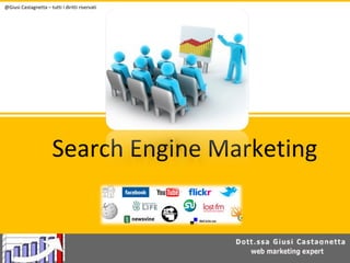 @Giusi Castagnetta – tutti i diritti riservati

Search Engine Marketing

 
