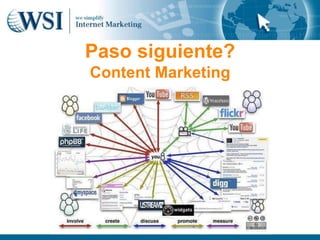 Paso siguiente?
Content Marketing
 