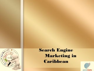 Search Engine 
Marketing in 
Caribbean 
 
