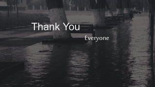Thank You
Everyone
 