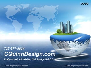 727-277-9834 CQuinnDesign.com Professional, Affordable, Web Design & S.E.O. CQuinnDesign.com | 727-277-9834 CQuinnDesign.com | 727-277-9834 