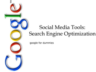 Social Media Tools: Search Engine Optimization google for dummies 
