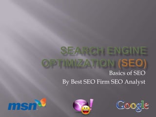 Basics of SEO
By Best SEO Firm SEO Analyst
 