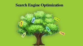 Search Engine Optimization
 