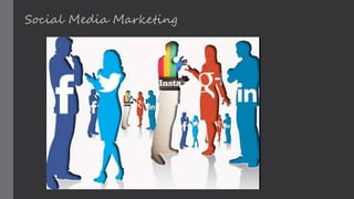 Social Media Marketing
 