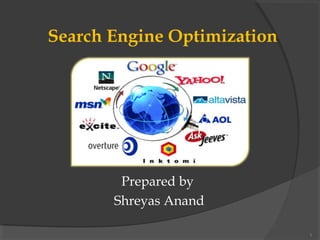 Search Engine Optimization
Prepared by
Shreyas Anand
1
 