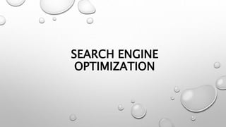 SEARCH ENGINE
OPTIMIZATION
 