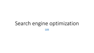 Search engine optimization
Link
 