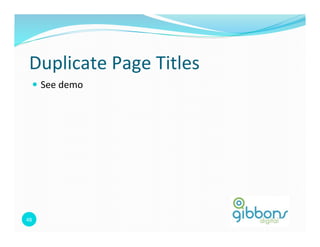 Duplicate 
Page 
Titles 
— See 
demo 
48 
 