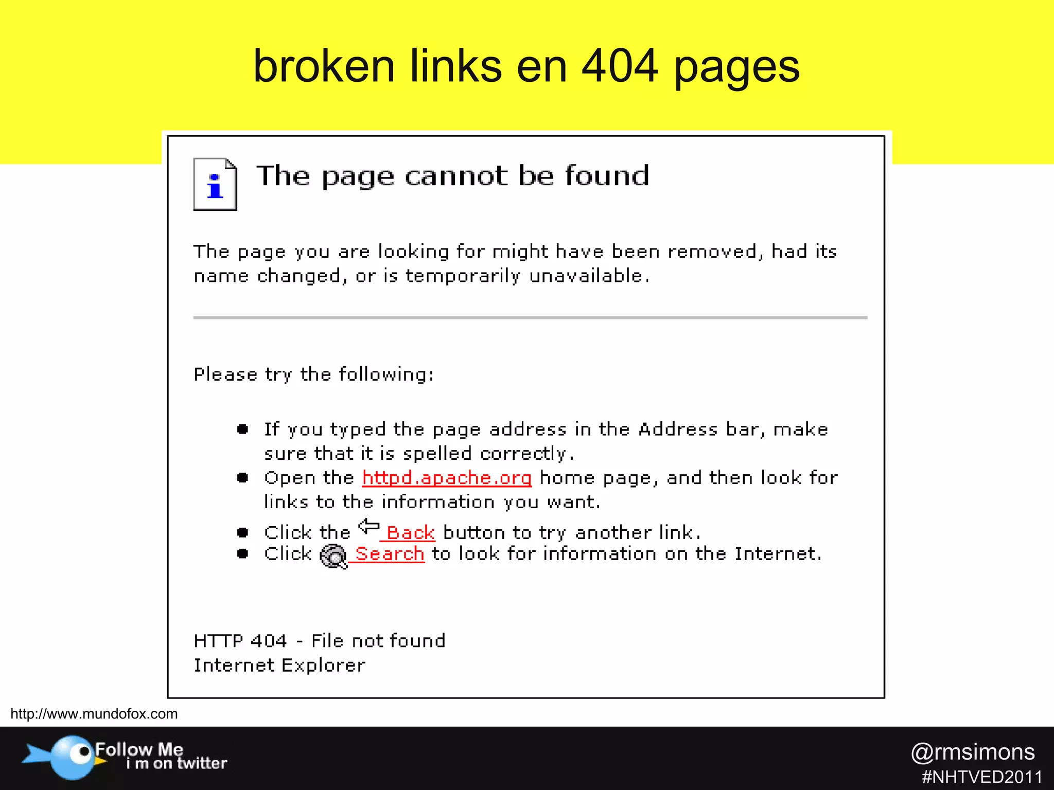 broken links en 404 pages http://www.mundofox.com @rmsimons   #NHTVED2011 