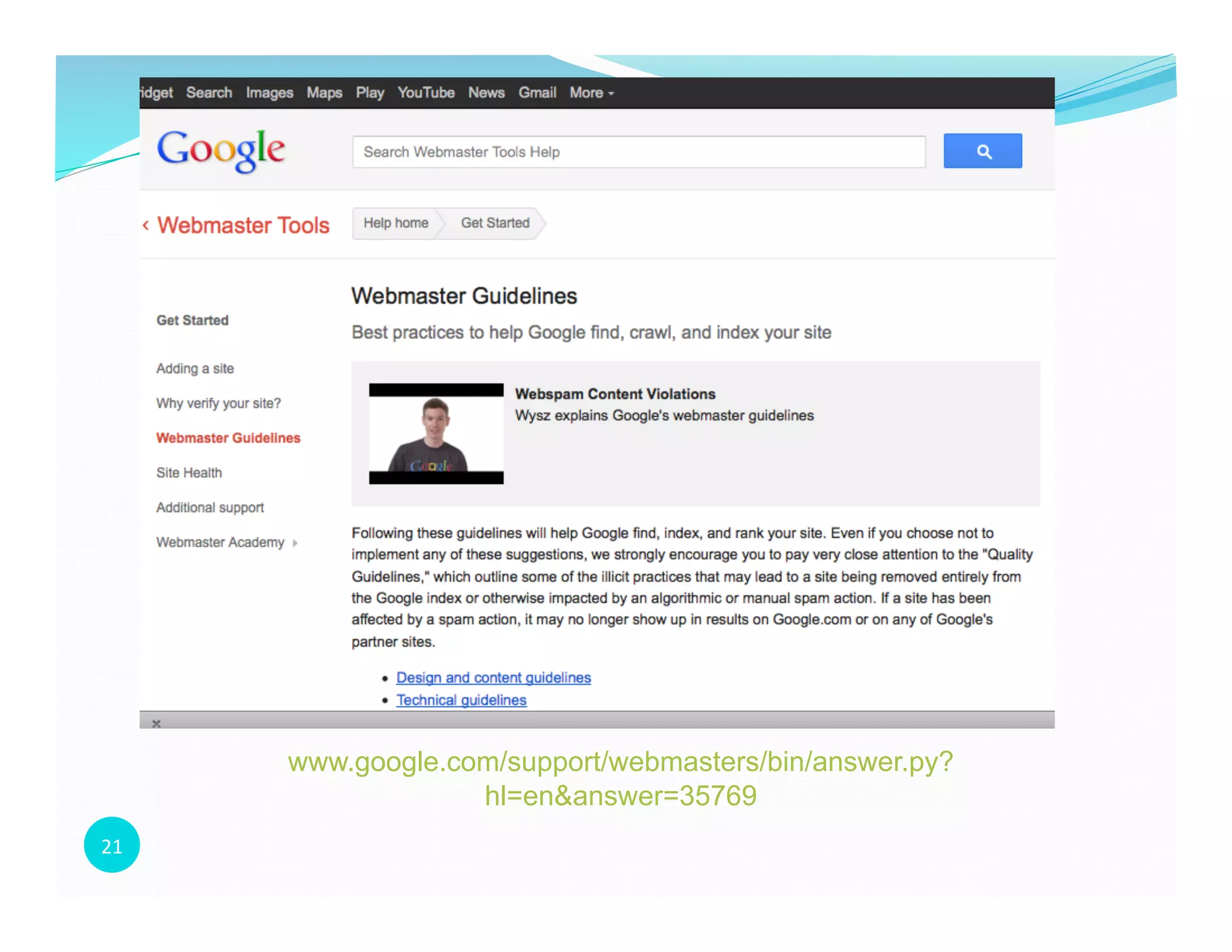 21	
  
www.google.com/support/webmasters/bin/answer.py?
hl=en&answer=35769
 