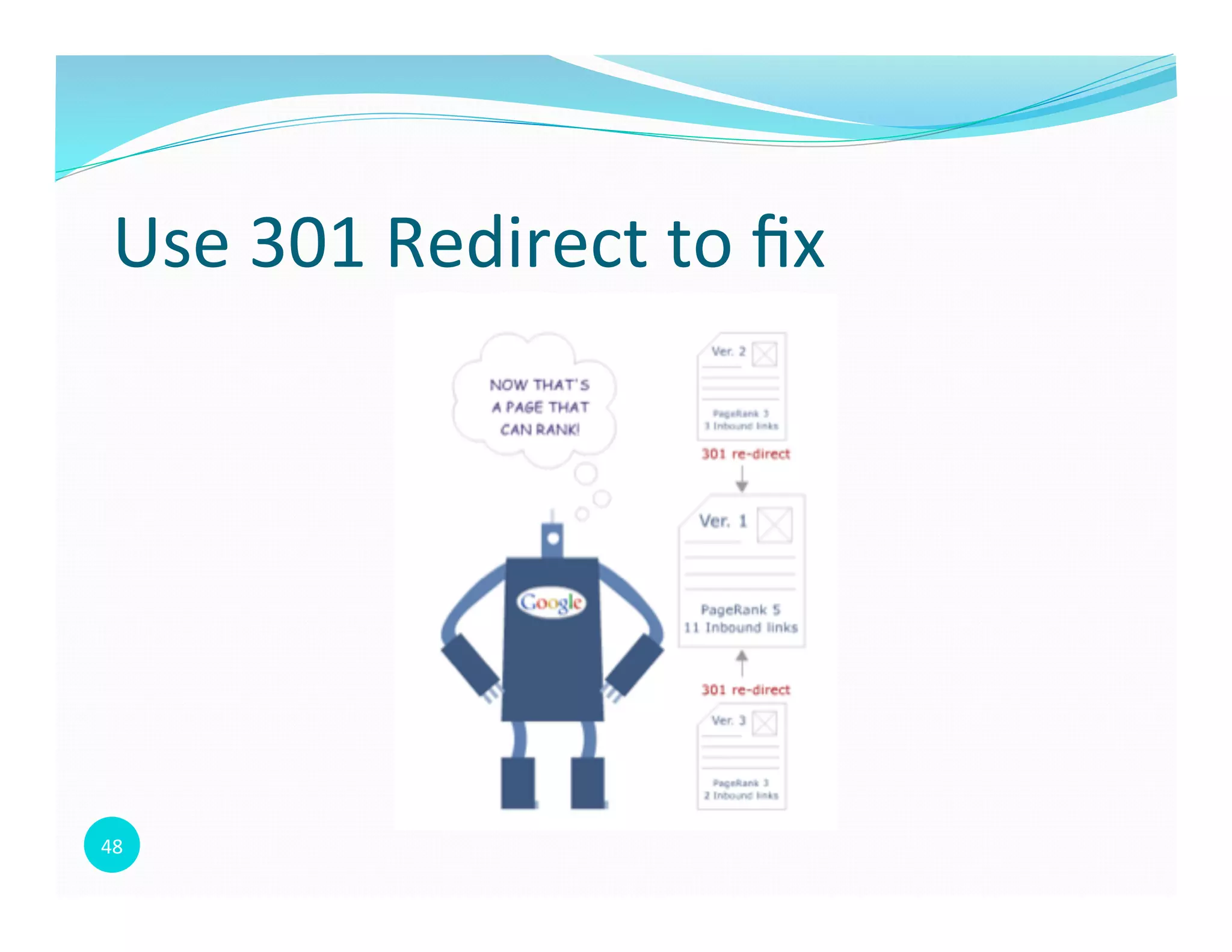48	
  
Use	
  301	
  Redirect	
  to	
  ﬁx	
  
 