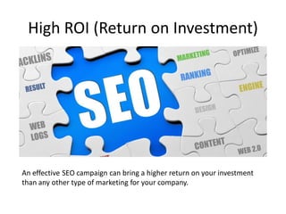 High ROI (Return on Investment)




An effective SEO campaign can bring a higher return on your investment
than any other ...