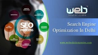 Search Engine
Optimization In Delhi
www.websolutioncentre.com
 