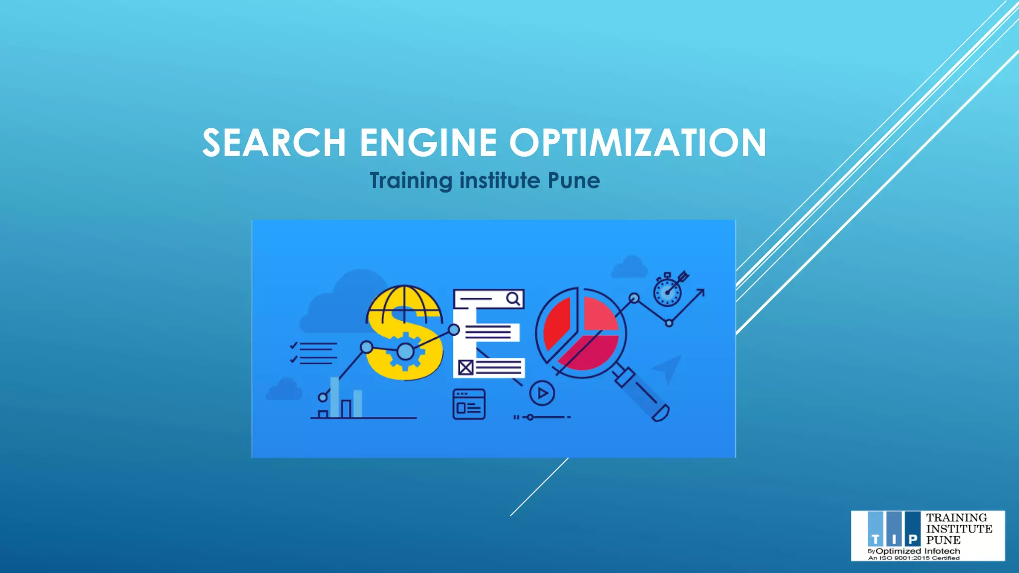 SEARCH ENGINE OPTIMIZATION
Training institute Pune