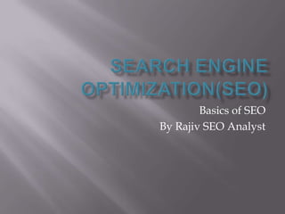 Search Engine Optimization(SEO) Basics of SEO By Rajiv SEO Analyst 