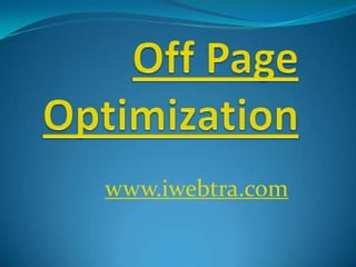 Off Page Optimization www.iwebtra.com 