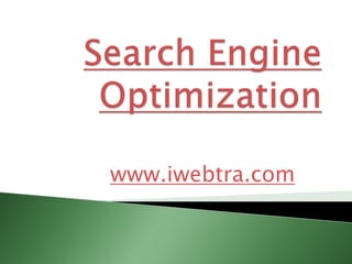 Search Engine Optimization www.iwebtra.com 