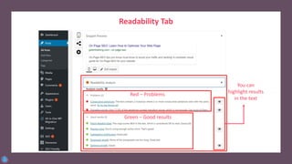 You can
highlight results
in the text
Green – Good results
Red – Problems
Readability Tab
 