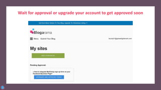 Wait for approval or upgrade your account to get approved soon
 