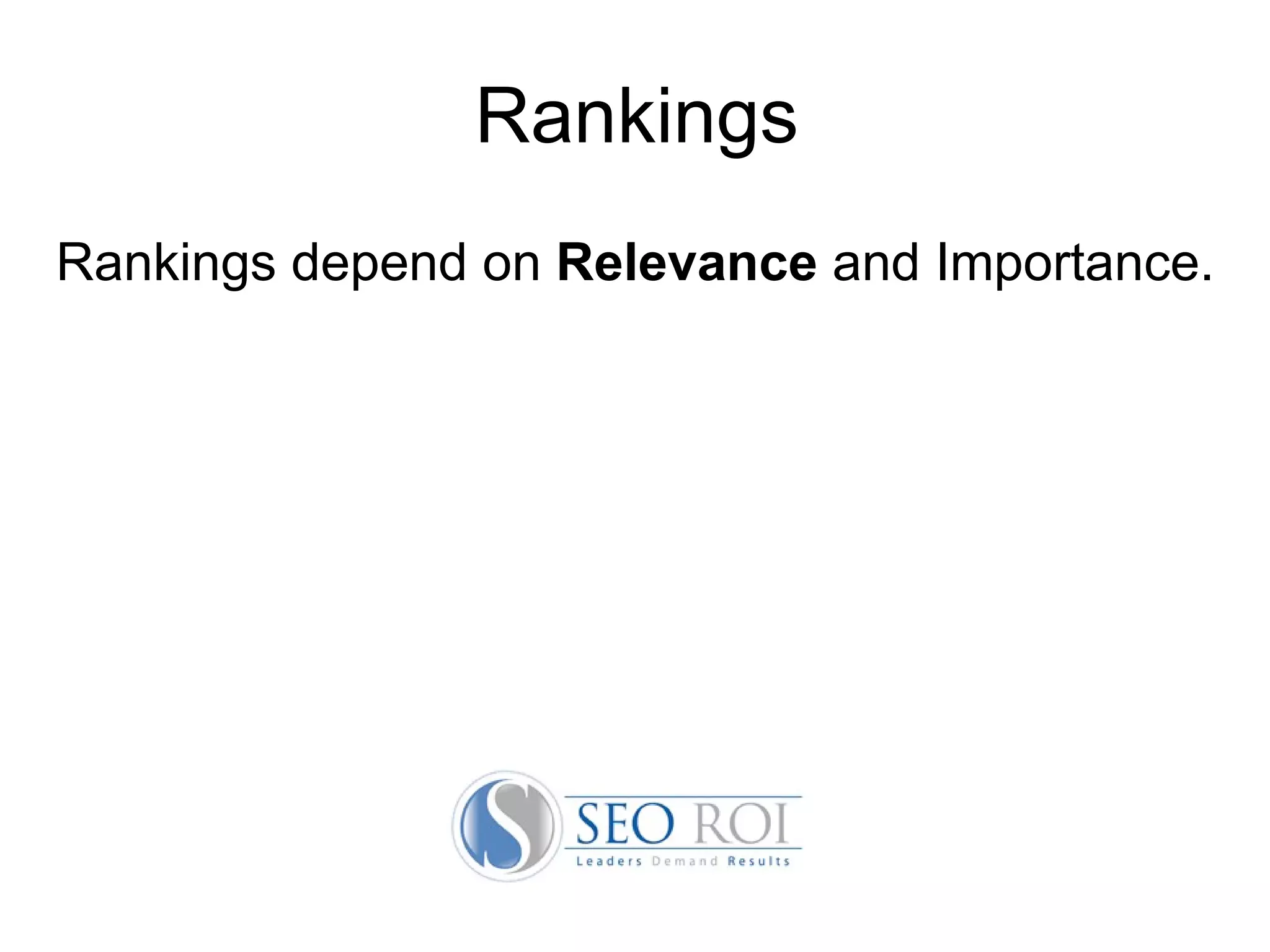 Rankings Rankings depend on  Relevance  and Importance. 