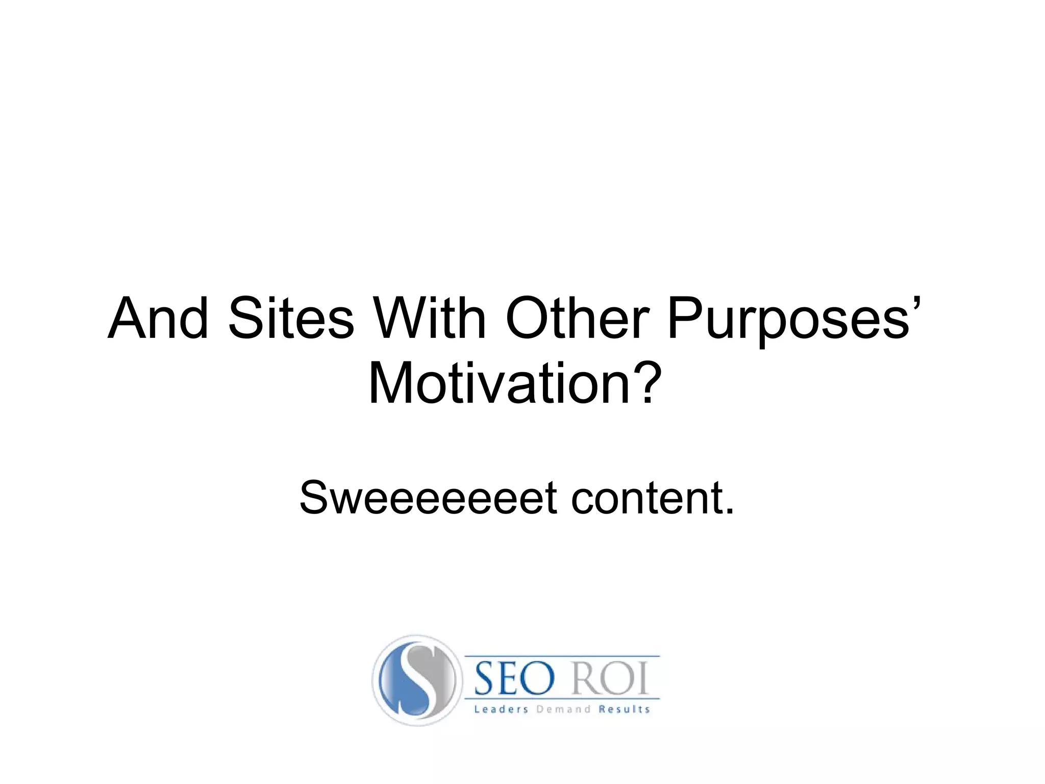 And Sites With Other Purposes’ Motivation? Sweeeeeeet content.  