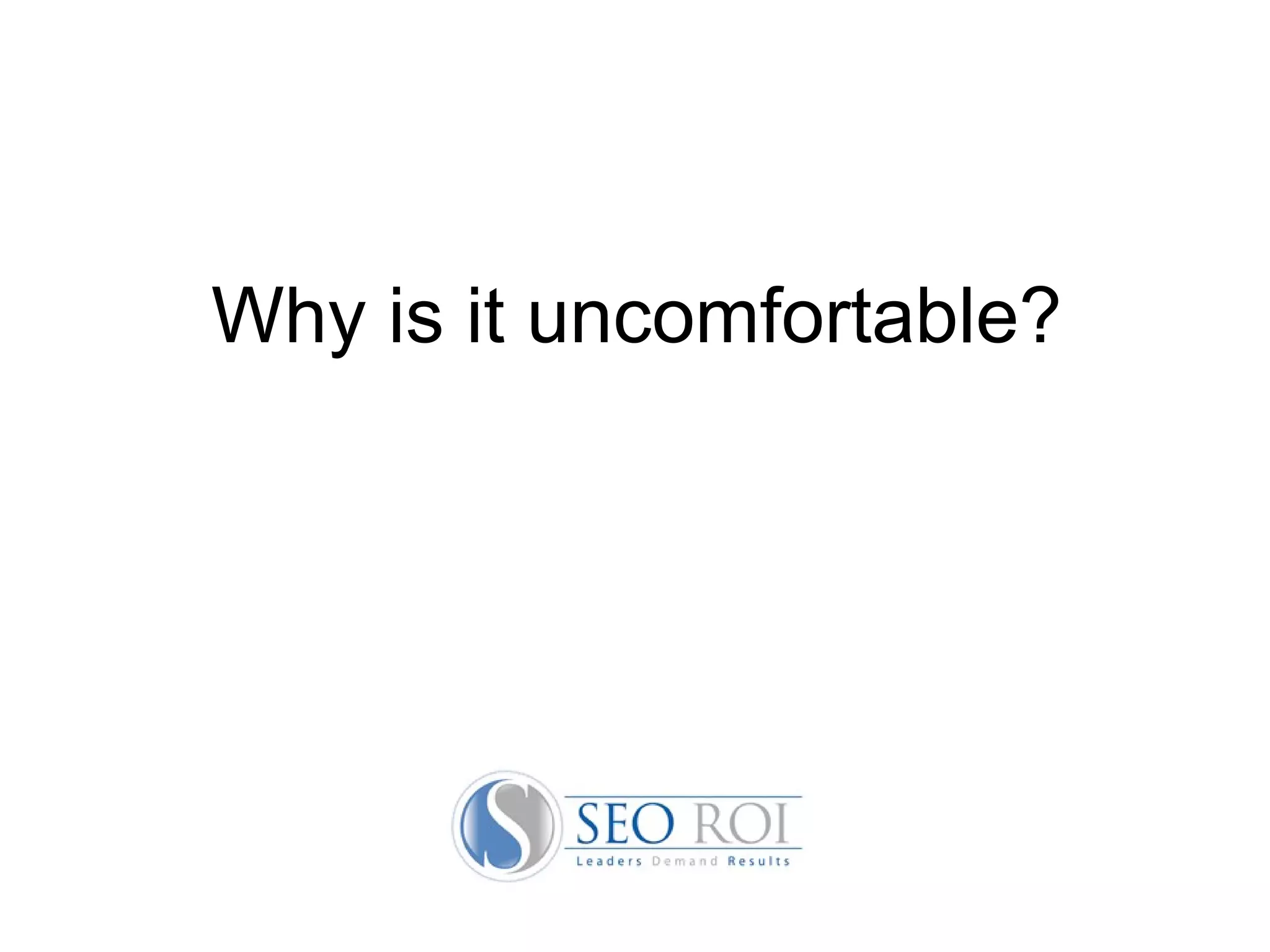 Why is it uncomfortable? 