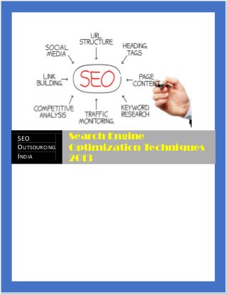 SEO
OUTSOURCING
INDIA
Search Engine
Optimization Techniques
2013
 
