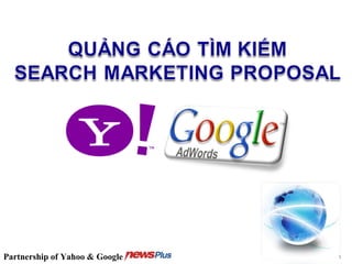 1Partnership of Yahoo & Google
 